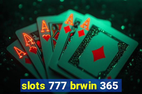 slots 777 brwin 365